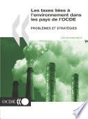 Télécharger le livre libro Les Taxes Liées à L'environnement Dans Les Pays De L'ocde Problèmes Et Stratégies